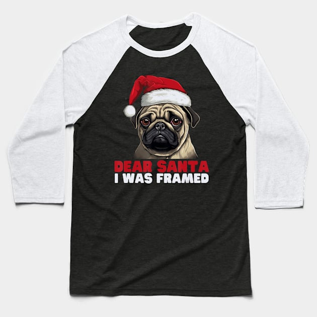 Dear Santa I Was Framed Pug Christmas Pajamas Xmas Baseball T-Shirt by Mitsue Kersting